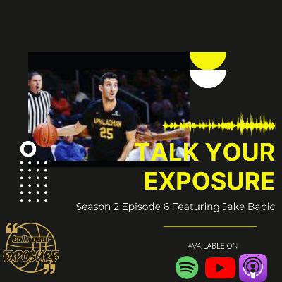 Talk Your Exposure Season 2 Episode 6 Featuring Pro Basketball Player Jake Babic Talk Your Exposure Season 2 Episode 6 Featuring Pro Basketball Player Jake Babic