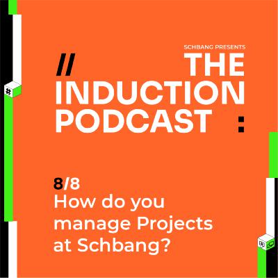Project Management | The Induction Podcasts with Schbang