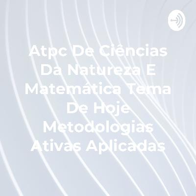 Atpc De Ciências Da Natureza E Matemática Tema De Hoje Metodologias Ativas Aplicadas (Trailer) Atpc De Ciências Da Natureza E Matemática Tema De Hoje Metodologias Ativas Aplicadas (Trailer)