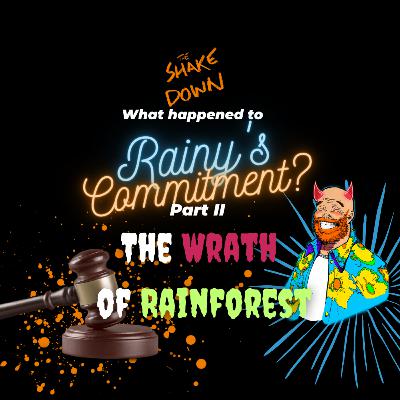 What Happened to Rainy's Commitment - Part II: The Wrath of Rainforest