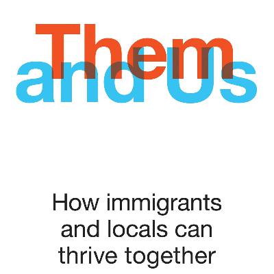 A Book Review - Them and Us: How Immigrants and Locals Can Thrive Together Book by Philippe Legrain A Book Review - Them and Us: How Immigrants and Locals Can Thrive Together Book by Philippe Legrain
