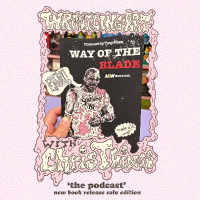 Wrestling Art Ep. 76 - Way of the Blade AEW Edition Book Release Special Solo Edition