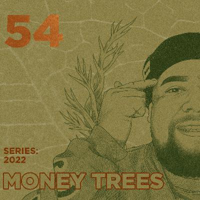 Money Trees #54 - Twenty Duce Money Trees #54 - Twenty Duce