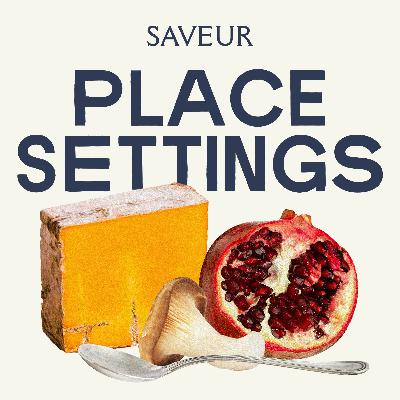 Introducing Place Settings by SAVEUR