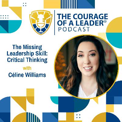 The Missing Leadership Skill: Critical Thinking | Céline Williams The Missing Leadership Skill: Critical Thinking | Céline Williams