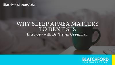 Why Sleep Apnea Matters to Dentists | Interview with Dr. Steven Greenman
