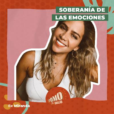 Soberanía de las emociones | Ile Miranda