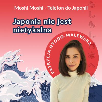 Japonia nie jest nietykalna. Patrycja Hyodo-Malewska