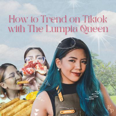 Ep. 49: How to Trend on Tiktok with The Lumpia Queen