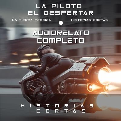Capitulo 20º - La Piloto, el despertar (audio serie de ciencia ficción)