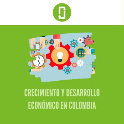 Crecimiento y Desarrollo Económico en Colombia
