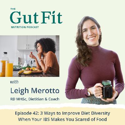 42: 3 Ways to Improve Diet Diversity When Your IBS Makes You Scared of Food