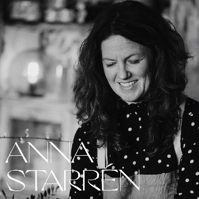 Anna Starrén - om lustens baksida, att göra tusen saker samtidigt, gränssättning och vara alla sina åldrar
