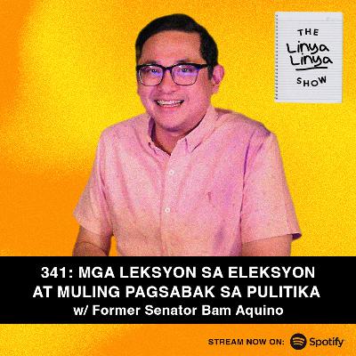 341: Mga Leksyon sa Eleksyon at Muling Pagbabalik sa Pulitika w/ Former Sen. Bam Aquino