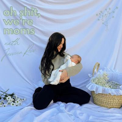 Oh Sh*t, We're Moms with Jessica Ross