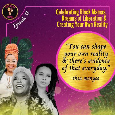 DBM Ep 55: Mother's Day Special: Celebrating Black Mamas, Dreaming of Liberation & Creating Your Own Reality