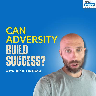 Nick Simpson: What Adversity Really Teaches | Ep. 121