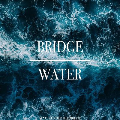 Water Under The Bridge 002