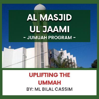 Uplifting the Ummah by Ml Bilal Cassim