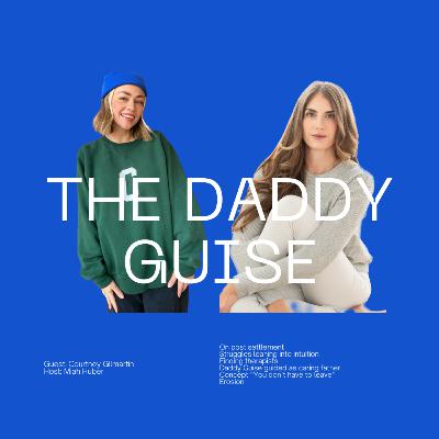 Daddy guise - Courtney Gilmartin Daddy guise - Courtney Gilmartin