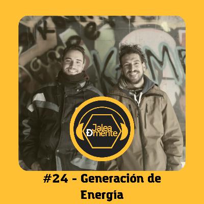 Jalea Demente #24 - Generación de Energía ¿De dónde proviene la electricidad que consumimos?