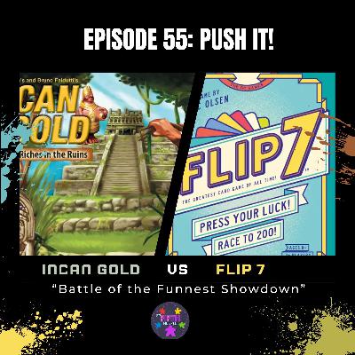 Episode 55: Pushing It: Incan Gold vs Flip 7
