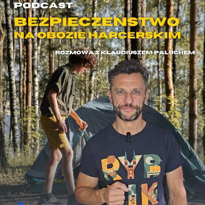 Odcinek 87_Bezpieczeństwo na obozie harcerskim cz.1 czyli wprowadzenie do życia obozowego Odcinek 87_Bezpieczeństwo na obozie harcerskim cz.1 czyli wprowadzenie do życia obozowego