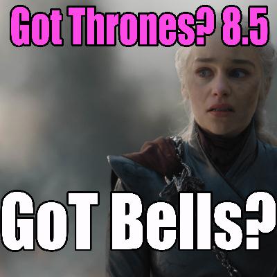 GoT Bells? - GoT Thrones: A Game of Thrones Podcast GoT Bells? - GoT Thrones: A Game of Thrones Podcast