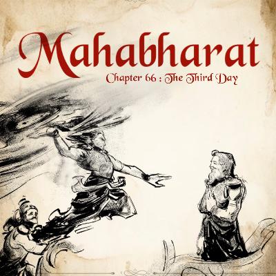 Ep.66 : The Third Day: Arjuna Faces Bhishma's Fury