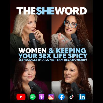 The SHE Word - Women and keeping your sex life spicy (especially in long term relationships)