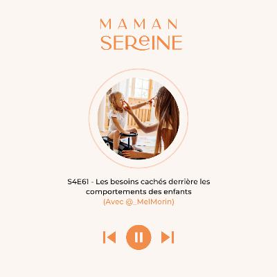 S4E61 - Les besoins cachés derrière les comportements des enfants (Avec @MélanieMorin)