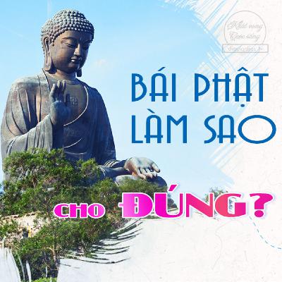 Bái Phật làm sao cho đúng? 🙏 | KVCS185 Bái Phật làm sao cho đúng? 🙏 | KVCS185