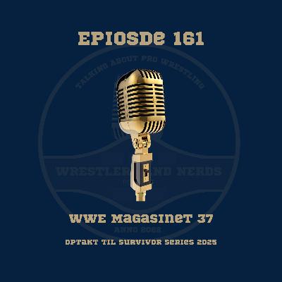 161. WWE Magasinet 37: Optakt til Survivor Series 2025 161. WWE Magasinet 37: Optakt til Survivor Series 2025