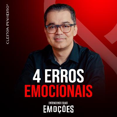 Quais erros não posso cometer - Entendendo suas emoções #41