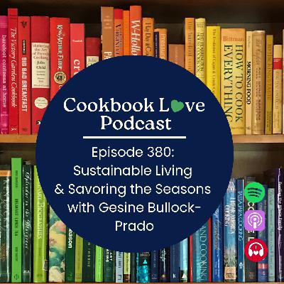 Episode 380: Sustainable Living and Savoring the Seasons with Gesine Bullock-Prado