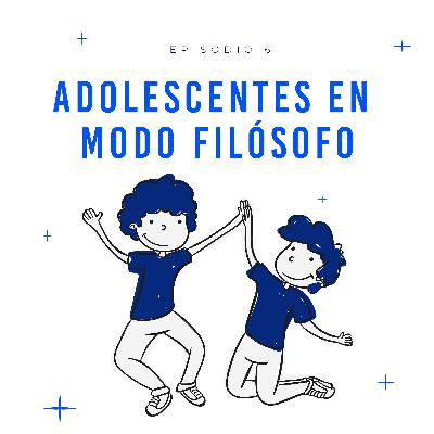 Adolescentes en modo filósofo