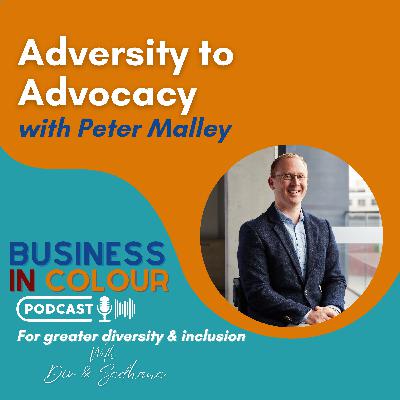 EP. 122 Adversity to Advocacy/Peter Malley