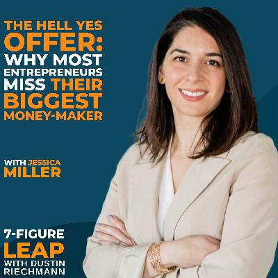 The Hell Yes Offer: Why Most Entrepreneurs Miss Their Biggest Money-Maker with Jessica Miller The Hell Yes Offer: Why Most Entrepreneurs Miss Their Biggest Money-Maker with Jessica Miller