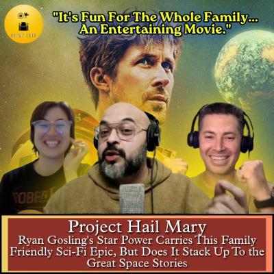 S2E30 - Project Hail Mary - Family Friendly Sci-Fi, But Does It Stack Up To Some Of The Greats?