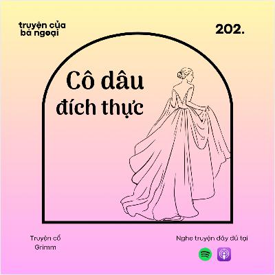 [ Tập 202] Cô dâu đích thực - Truyện cổ Grimm