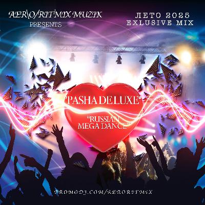 Pasha DELUXE - Русский Mega Dance (ЛЕТО 2025) Pasha DELUXE - Русский Mega Dance (ЛЕТО 2025)
