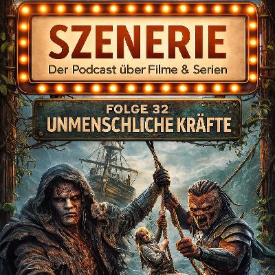 Folge 32 Unmenschliche Kräfte