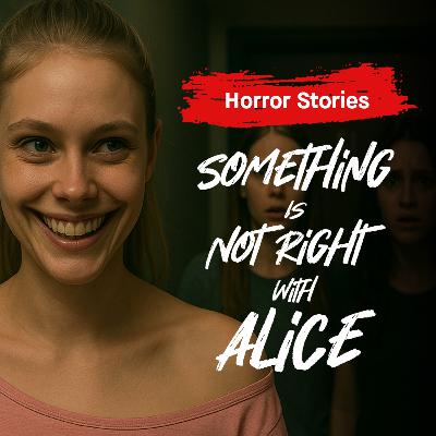 HORROR STORY 02 - Something is Not Right with Alice