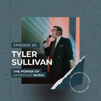 211. Tyler Sullivan - The Power of Apostolic Music