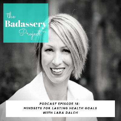 Mindsets for Lasting Health Goals with Lara Dalch