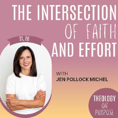 The Intersection of Faith and Effort with Jen Pollock Michel