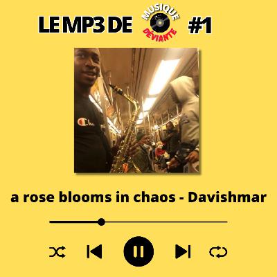 Le MP3 de Musique Déviante #1 A rose blooms out of chaos (de Davishmar)