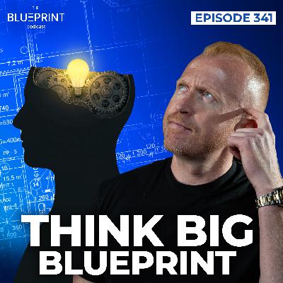 341 - Think Big Blueprint 341 - Think Big Blueprint