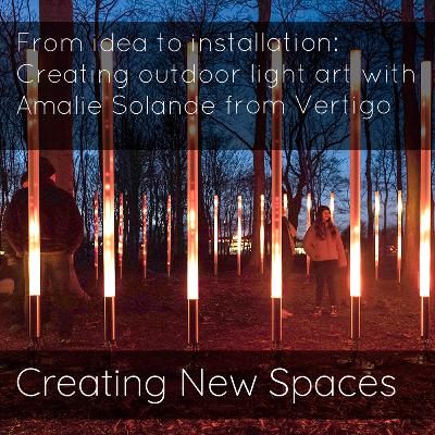 From idea to installation: Creating outdoor light art with Amalie Solande from Vertigo