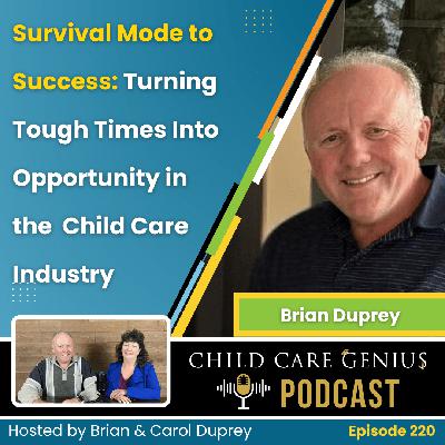 E220 Survival Mode to Success: Turning Tough Times Into Opportunity in the Child Care Industry with Brian Duprey